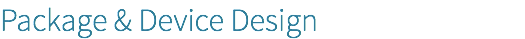 Package & Device Design