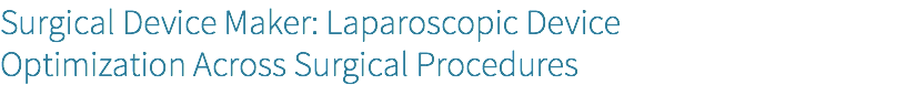 Surgical Device Maker: Laparoscopic Device Optimization Across Surgical Procedures